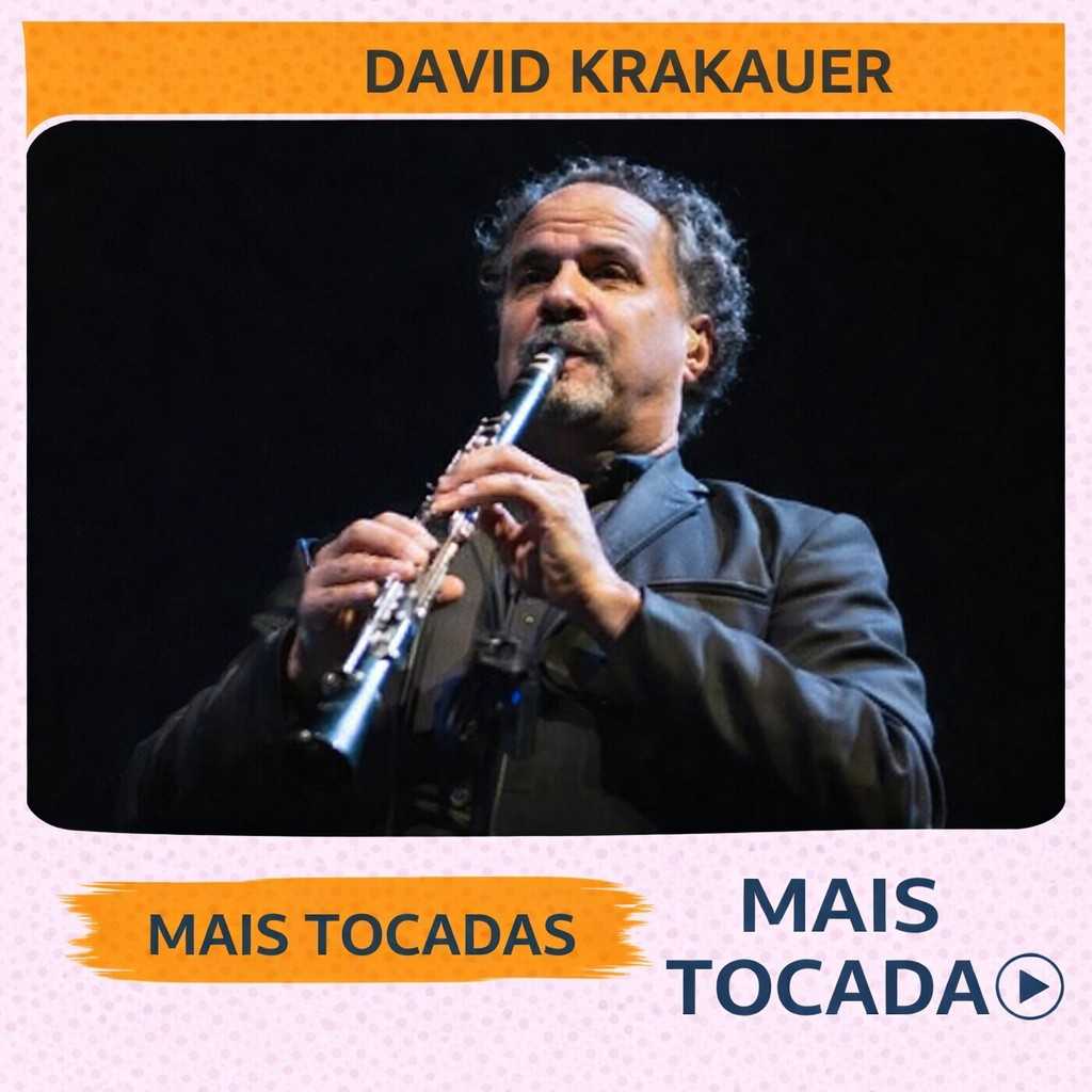 David Krakauer – Mais Tocadas 🎵 (Atualizado em 23/03/2026)