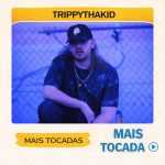 TrippyThaKid â€“ Mais Tocadas ðŸŽµ (Atualizado em 12/03/2026)