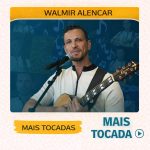 Walmir Alencar – Mais Tocadas 🎵 (Atualizado em 12/03/2026)