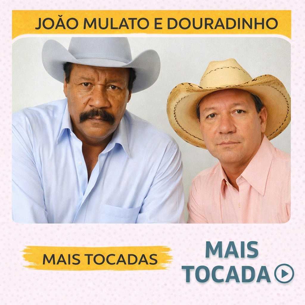 João Mulato e Douradinho – Mais Tocadas 🎵 (Atualizado em 19/03/2026)