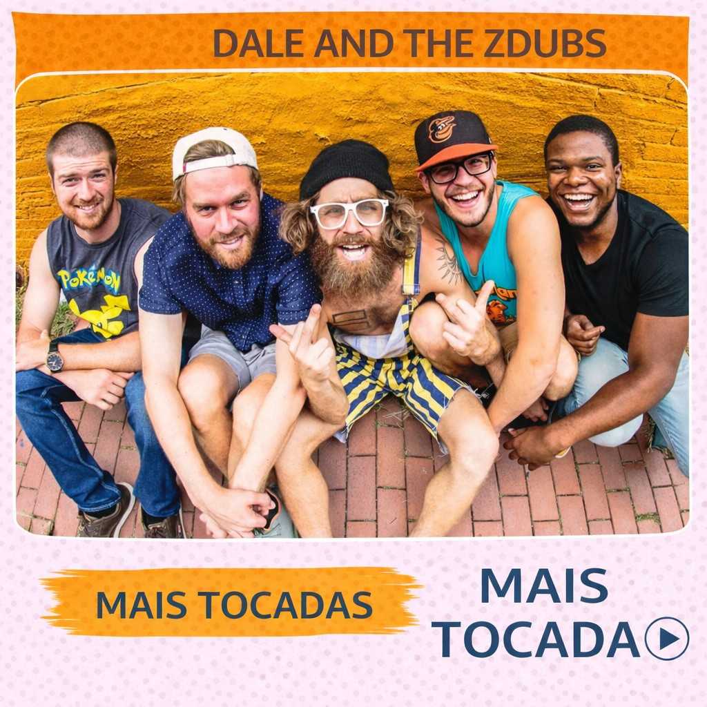Dale and the ZDubs – Mais Tocadas 🎵 (Atualizado em 23/03/2026)
