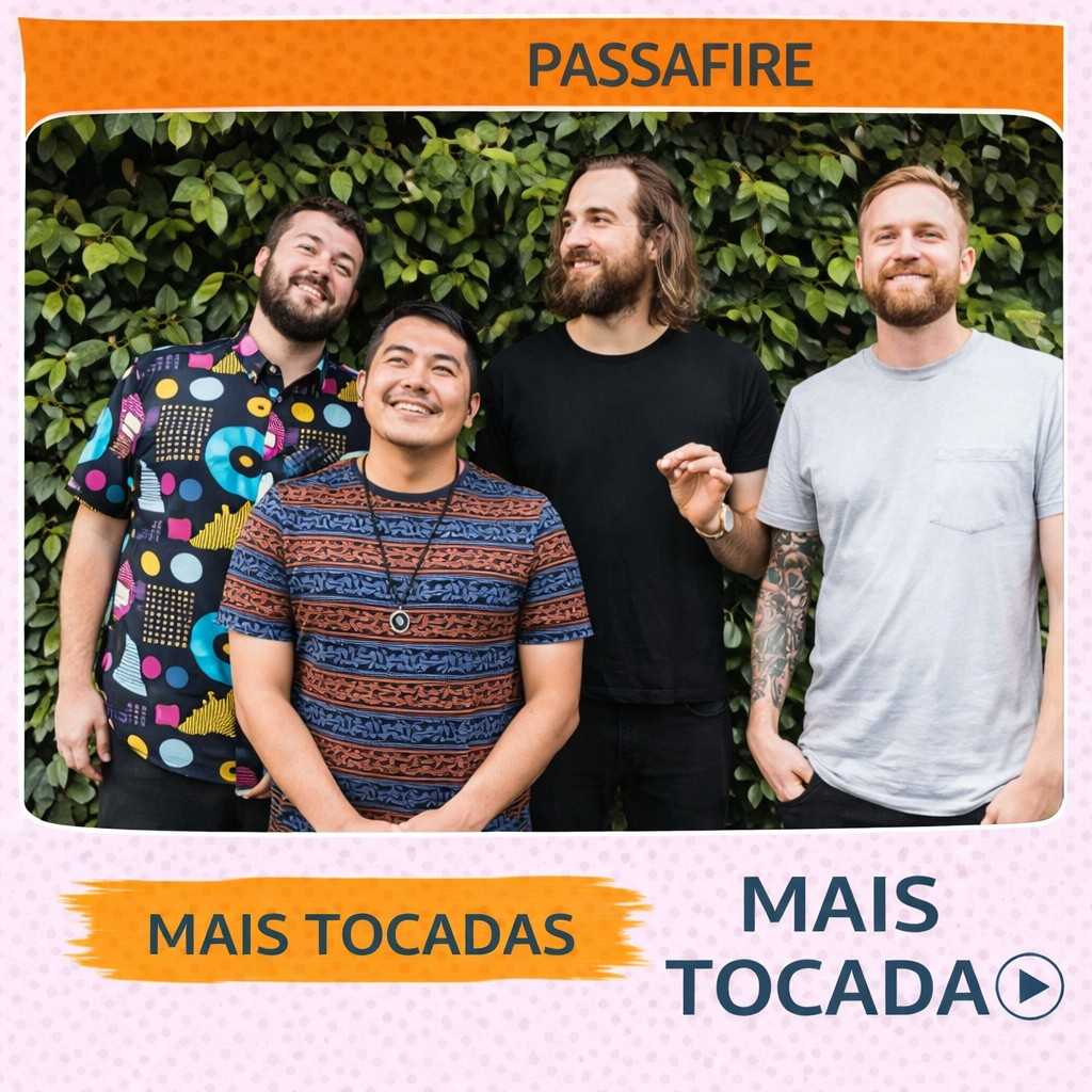 Passafire – Mais Tocadas 🎵 (Atualizado em 23/03/2026)