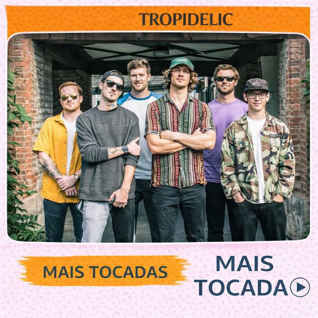 Tropidelic – Mais Tocadas 🎵 (Atualizado em 23/03/2026)