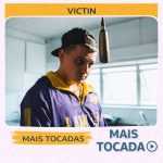 Victin â€“ Mais Tocadas ðŸŽµ (Atualizado em 19/03/2026)