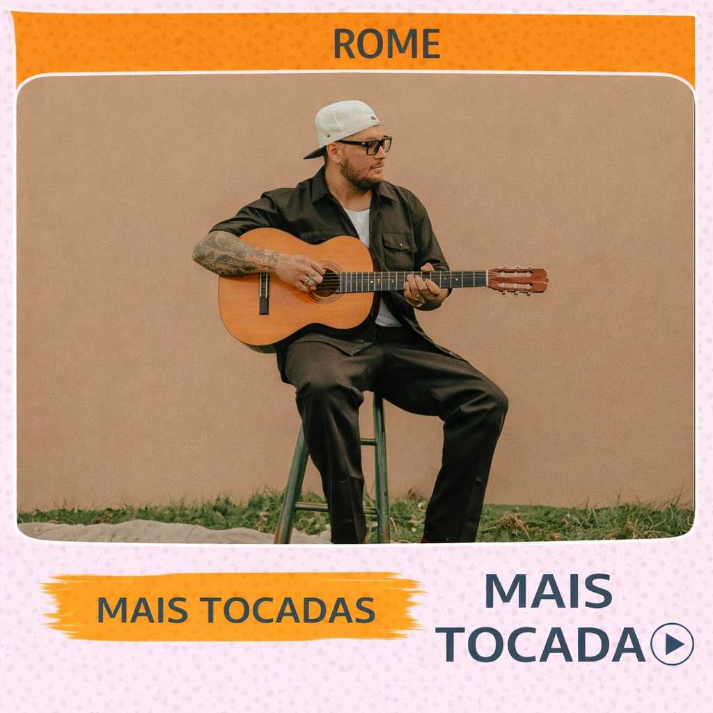 Rome – Mais Tocadas 🎵 (Atualizado em 23/03/2026)