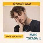 Shotgun Willy â€“ Mais Tocadas ðŸŽµ (Atualizado em 12/03/2026)