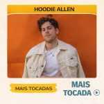 Hoodie Allen â€“ Mais Tocadas ðŸŽµ (Atualizado em 12/03/2026)