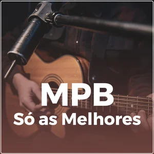 MPB – Só as Melhores e Mais Tocadas de Todos os Tempos 🎵 (Atualizado em 23/03/2026)