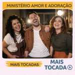 MinistÃ©rio Amor e AdoraÃ§Ã£o â€“ Mais Tocadas ðŸŽµ (Atualizado em 19/03/2026)