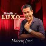 Marcio Jose: 20 super sucessos que vÃ£o te acompanhar