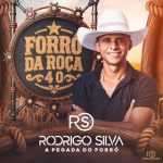 Rodrigo Silva Pegada Do Forro: 20 Super Sucessos que Embalam o ForrÃ³ Moderno