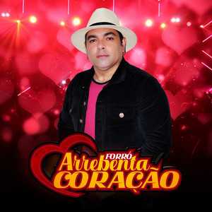 Forro Arrebenta CoraÃ§Ã£o: 20 Super Sucessos que Agitam o ForrÃ³