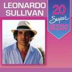 Leonardo Sullivan: 20 Super Sucessos para Viver a HistÃ³ria
