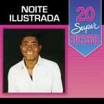 Noite Ilustrada: 20 Sucessos que Definem a Pegada do Grupo