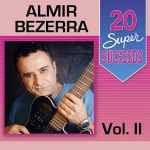 Almir Bezerra: 20 Super Sucessos que Moldam a Cena da MÃºsica Brasileira