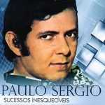 Paulo Sergio: mergulhe nos 20 super sucessos que definem o artista