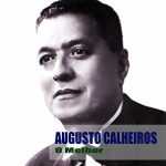 Augusto Calheiros: mergulho nos 20 super sucessos que definem seu timbre musical