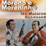 Moreno E Moreninho: 20 Sucessos ImperdÃ­veis que Encantam o Brasil