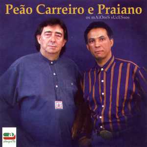 Peão Carreiro & Praiano: 20 Sucessos que Marcaram Geração