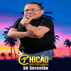 Chicao Dos Teclados: 20 Super Sucessos que Definem a Energia do Artista