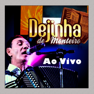 Dejinha De Monteiro: 20 super sucessos que embalam o Brasil